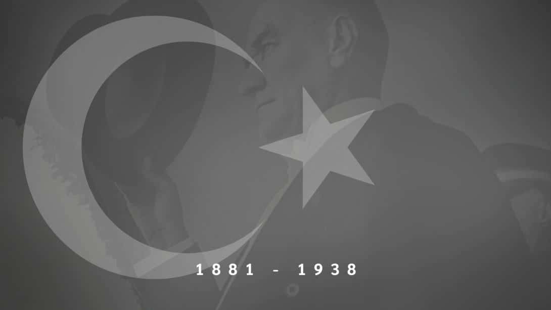 Gazi Mustafa Kemal Atatürk'ü Anıyoruz